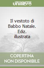 Il vestoto di Babbo Natale. Ediz. illustrata libro