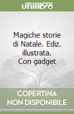 Magiche storie di Natale. Ediz. illustrata. Con gadget libro