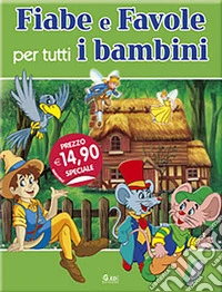 Fiabe e favole per tutti i bambini libro