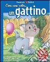 C'era una volta... un gattino. Libro puzzle. Ediz. illustrata libro