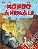 Il mondo degli animali. Ediz. illustrata libro