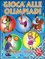 Gioca alle olimpiadi. Ediz. illustrata libro