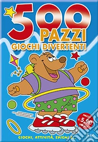 500 pazzi giochi divertenti libro