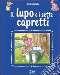 Il lupo e i sette capretti. Ediz. illustrata