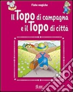 Il topo di campagna e il topo di città. Ediz. illustrata libro