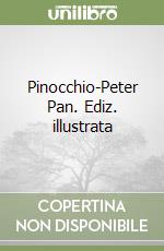 Pinocchio-Peter Pan. Ediz. illustrata