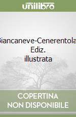 Biancaneve-Cenerentola. Ediz. illustrata