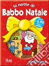 La notte di Babbo Natale. Ediz. illustrata libro