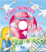 I cigni selvatici. Ediz. illustrata. Con DVD