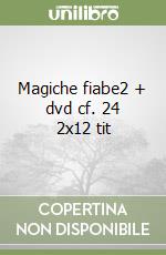 Magiche fiabe2 + dvd cf. 24 2x12 tit libro