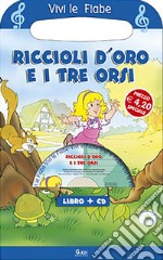 Riccioli d'oro e i tre orsi. Ediz. illustrata. Con CD-ROM libro