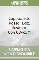 Cappuccetto Rosso. Ediz. illustrata. Con CD-ROM