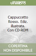 Cappuccetto Rosso. Ediz. illustrata. Con CD-ROM libro