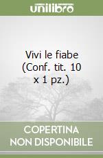 Vivi le fiabe (Conf. tit. 10 x 1 pz.) libro