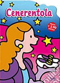 Cenerentola. Ediz. illustrata