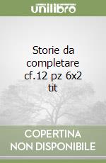 Storie da completare cf.12 pz 6x2 tit libro