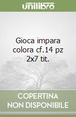 Gioca impara colora cf.14 pz 2x7 tit. libro