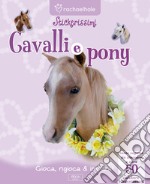 Cavalli e pony. Con adesivi. Ediz. illustrata libro