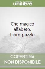 Che magico alfabeto. Libro puzzle libro