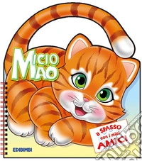 Micio. A spasso con i miei amici libro