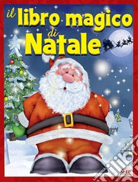 Il libro magico di Natale. Ediz. illustrata libro