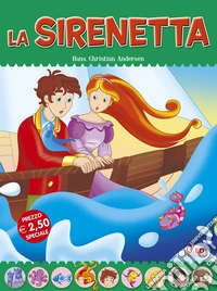 La sirenetta. Fiabe di sempre libro