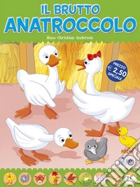 Il brutto anatroccolo. Fiabe di sempre libro