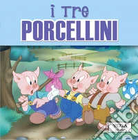 I tre porcellini. Le fiabotte libro