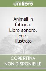 Animali in fattoria. Libro sonoro. Ediz. illustrata