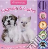 Cagnolini e gattini. Libro sonoro. Ediz. illustrata libro