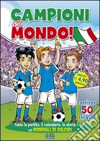 Campioni del mondo! Con adesivi. Ediz. illustrata libro
