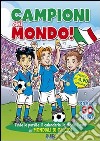 Campioni del mondo! Con adesivi. Ediz. illustrata libro