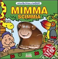 Mimma scimmia. Minischiacciaqui! Ediz. illustrata libro