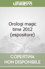 Orologi magic time 2012 (espositore) libro