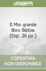 Il Mio grande libro Bibbia (Esp. 26 pz.) libro