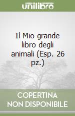 Il Mio grande libro degli animali (Esp. 26 pz.) libro