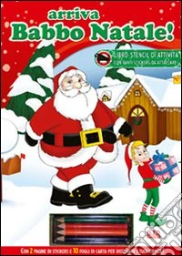 Arriva Babbo Natale. Giocastencil. Ediz. illustrata. Con gadget libro
