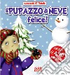 Il pupazzo di neve felice! Suonarelli di Natale. Ediz. illustrata libro