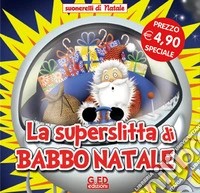 La Superslitta di Babbo Natale. Suonarelli di Natale libro