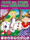 Alice nel paese delle meraviglie. Fiabe di sempre libro