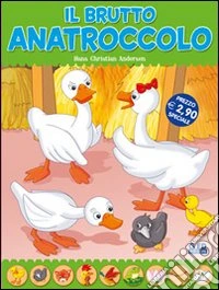 Il brutto anatroccolo. Fiabe di sempre libro