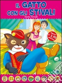 Il gatto con gli stivali. Fiabe di sempre libro