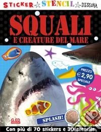 Squali e creature del mare. Stickers stencil disegna. Ediz. illustrata libro