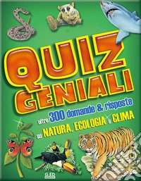 Quiz geniali. Oltre 300 domande & risposte