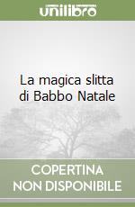 La magica slitta di Babbo Natale libro