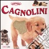 Cagnolini. Ediz. illustrata libro