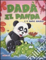 Dadà il panda e i suoi amici libro