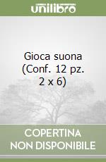 Gioca suona (Conf. 12 pz. 2 x 6) libro