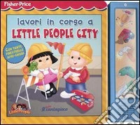 Lavori in corso a Little People City libro