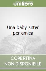 Una baby sitter per amica libro